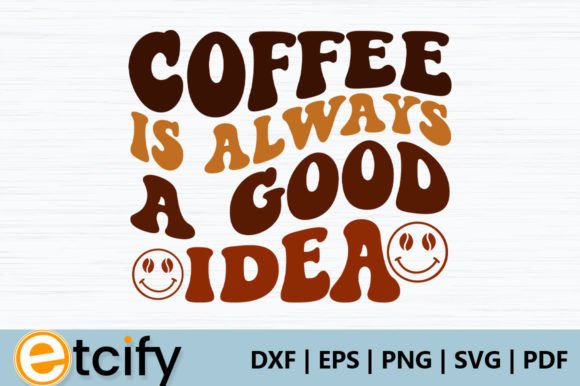 Coffee is Always a Good Idea Retro SVG