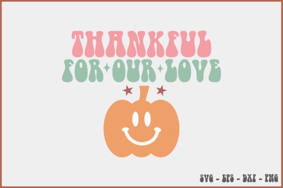 Thankful for Our Love Retro Svg Design Review