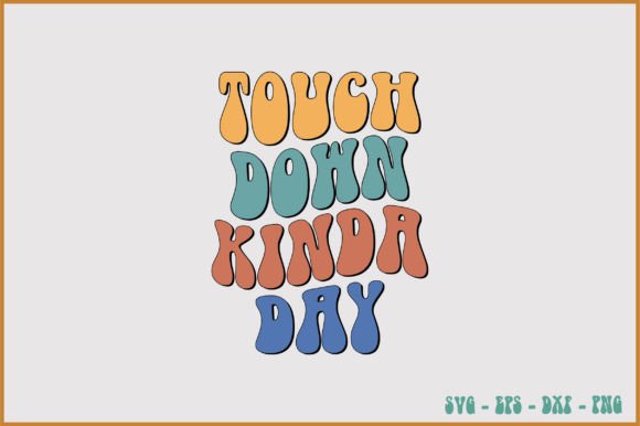 Touch Down Kinda Day Retro Svg Design Review