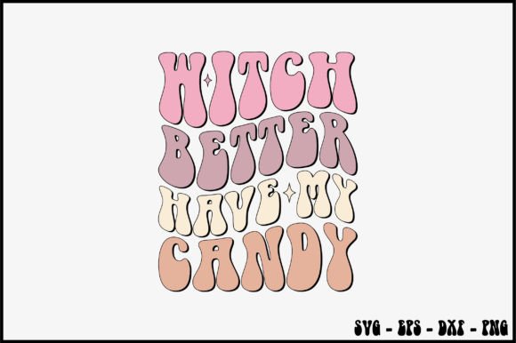 Witch Better Have My Candy Retro Svg Review